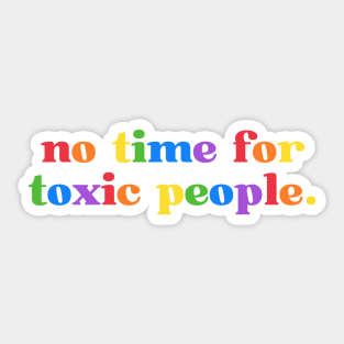 No time for toxic people Sticker